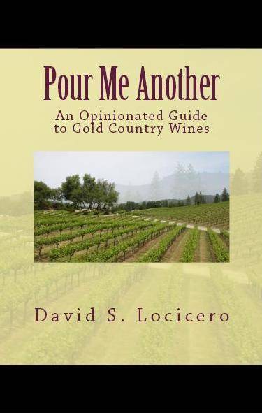 Pour Me Another: An Opinionated Guide to Gold Country Wines